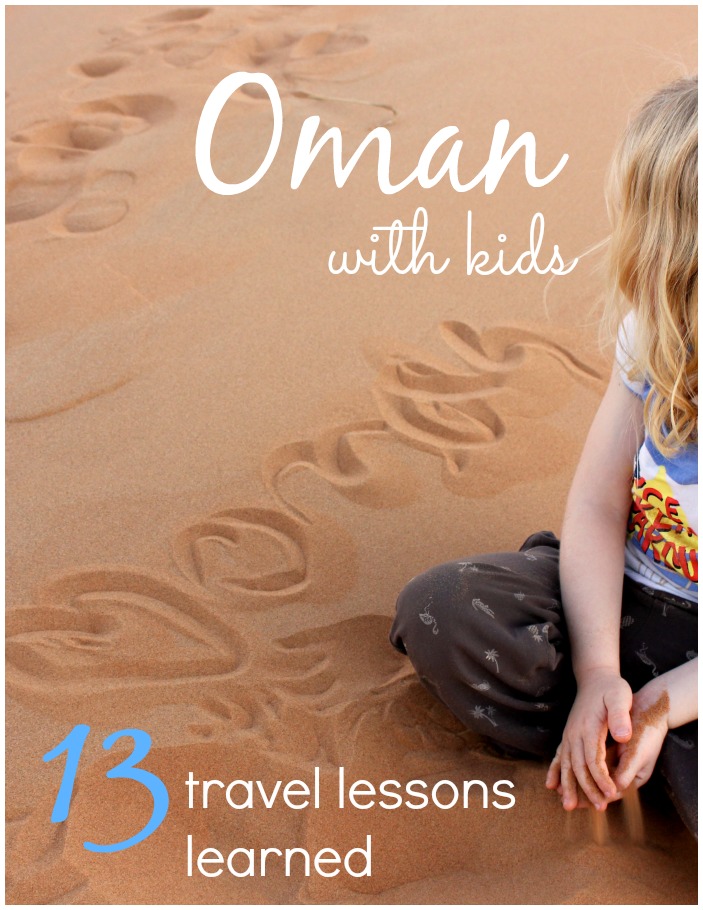 Visiting Oman with kids - my Oman travel lessons learned after our family holiday, including tips for getting a visa, appropriate clothing, driving in the desert, costs and what a five-year-old really thinks of camels