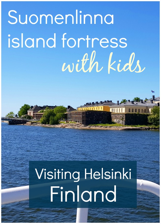 My tips on visiting Suomenlinna with kids - the island fortress near the city of Helsinki, Finland, has been a prison, a military base and now houses various museums including the toy museum. One of the top attractions in Helsinki, it's a great place to visit with kids
