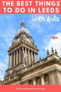 The best things to do in Leeds with kids - MUMMYTRAVELS